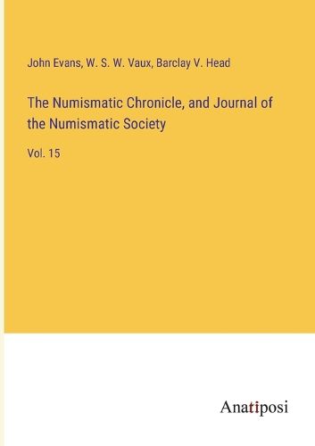 The Numismatic Chronicle, and Journal of the Numismatic Society