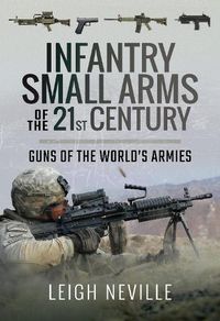 Cover image for Infantry Small Arms of the 21st Century: Guns of the World's Armies