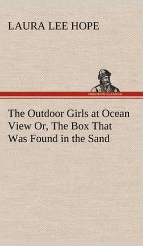 Cover image for The Outdoor Girls at Ocean View Or, The Box That Was Found in the Sand