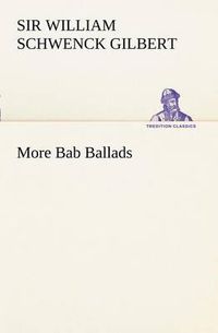 Cover image for More Bab Ballads