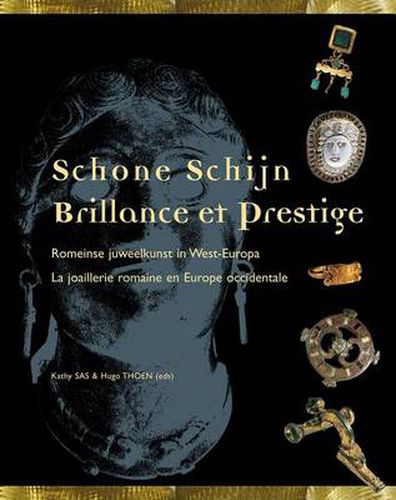 Cover image for Schone Schijn / Brillance Et Prestige: Romeinse Juweelkunst in West-Europa / La Joaillerie Romaine En Europe Occidentale