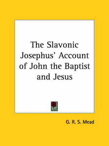 Cover image for The Slavonic Josephus' Account of John the Baptist and Jesus