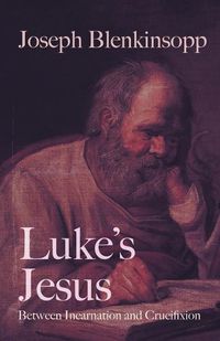 Cover image for Luke's Jesus: Between Incarnation and Crucifixion