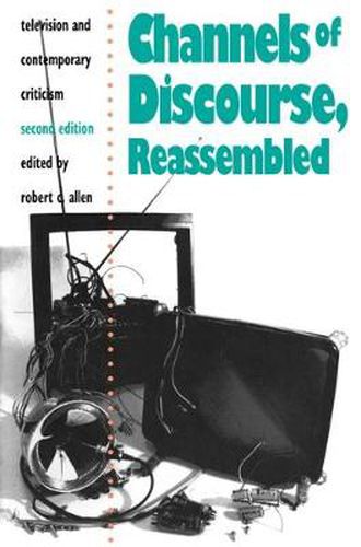 Cover image for Channels of Discourse, Reassembled: Television and Contemporary Criticism