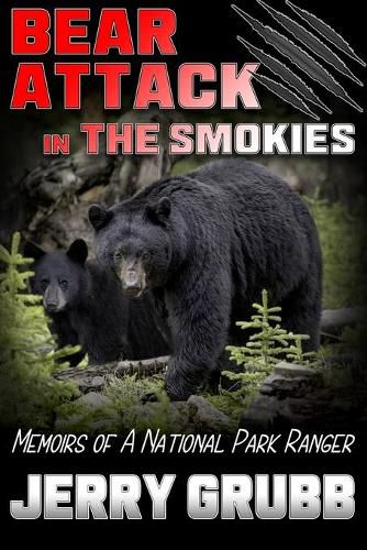 Cover image for Bear Attack in the Smokies: Memoirs of a National Park Ranger
