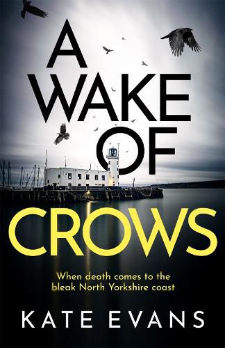 A Wake of Crows: The first in a completely thrilling new police procedural series set in Scarborough