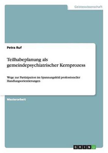 Cover image for Teilhabeplanung als gemeindepsychiatrischer Kernprozess: Wege zur Partizipation im Spannungsfeld professioneller Handlungsorientierungen