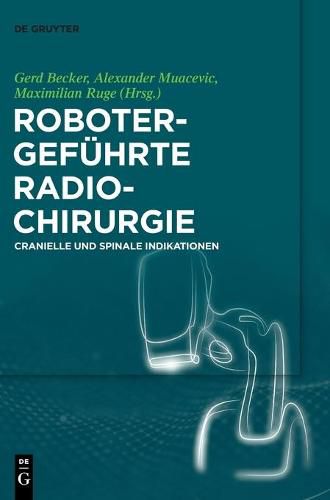 Cover image for Robotergefuhrte Radiochirurgie: Cranielle Und Spinale Indikationen