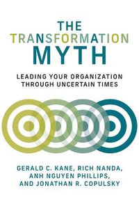 Cover image for The Transformation Myth: Leading Your Organization through Uncertain Times