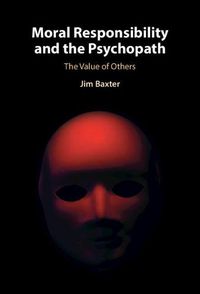 Cover image for Moral Responsibility and the Psychopath: The Value of Others