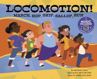 Cover image for Locomotion!: March, Hop, Skip, Gallop, Run