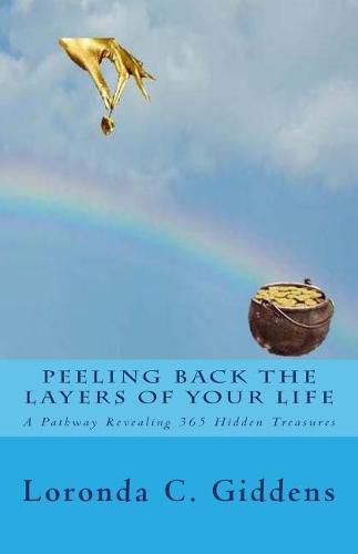 Cover image for Peeling Back the Layers of Your Life: A Pathway Revealing 365 Hidden Treasures