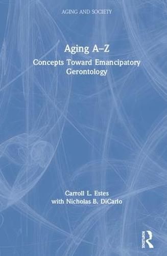 Cover image for Aging A-Z: Concepts Toward Emancipatory Gerontology