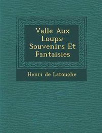 Cover image for Vall E Aux Loups: Souvenirs Et Fantaisies