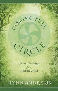 Cover image for Coming Full Circle: Ancient Teachings for a Modern World