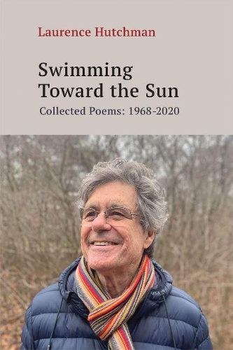 Cover image for Swimming Towards the Sun: Collected Poems 1968-2020