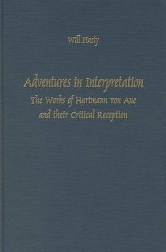 Cover image for Adventures in Interpretation: The Works of Hartmann von Aue and their Critical Reception