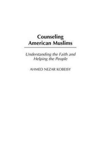 Cover image for Counseling American Muslims: Understanding the Faith and Helping the People