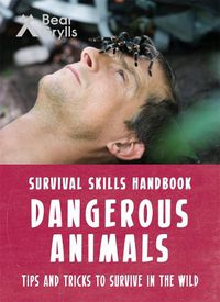 Cover image for Bear Grylls Survival Skills: Dangerous Animals