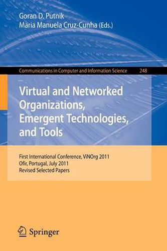 Cover image for Virtual and Networked Organizations, Emergent Technologies and Tools: First International Conference, ViNOrg 2011, Ofir, Portugal, July 6-8, 2011. Revised Selected Papers