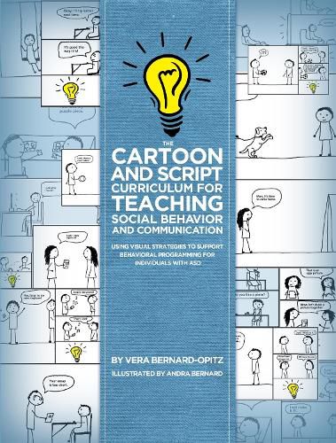 Cover image for The Cartoon and Script Curriculum for Teaching Social Behavior and Communication: Using Visual Strategies to Support Behavioral Programming  for Individuals with ASD