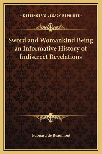 Sword and Womankind Being an Informative History of Indiscreet Revelations