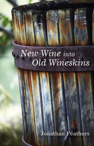 Cover image for New Wine Into Old Wineskins