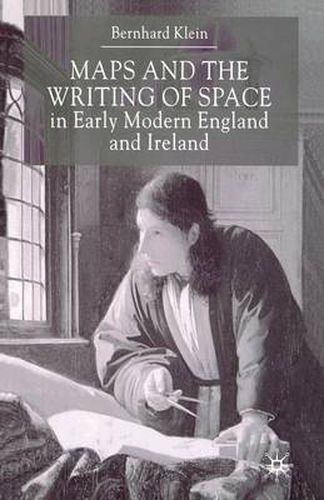 Cover image for Maps and the Writing of Space in Early Modern England and Ireland