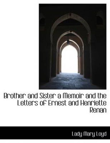 Cover image for Brother and Sister a Memoir and the Letters of Ernest and Henriette Renan