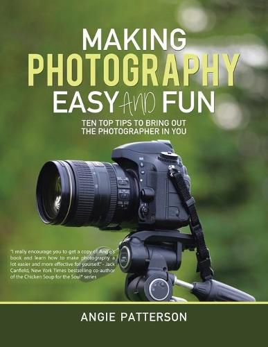 Cover image for Making Photography Easy and Fun: Ten Top Tips to Bring out the Photographer in You