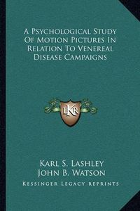 Cover image for A Psychological Study of Motion Pictures in Relation to Venereal Disease Campaigns