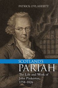 Cover image for Scotland's Pariah: The Life and Work of John Pinkerton, 1758-1826