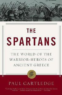 Cover image for The Spartans: The World of the Warrior-Heroes of Ancient Greece