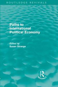 Cover image for Paths to International Political Economy (Routledge Revivals)