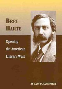 Cover image for Bret Harte: Opening the American Literary West