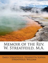 Cover image for Memoir of the REV. W. Streatfeild, M.A.