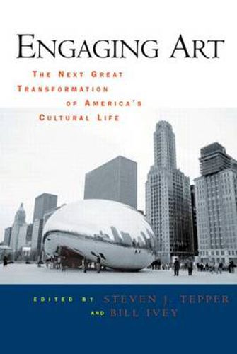 Cover image for Engaging Art: The Next Great Transformation of America's Cultural Life