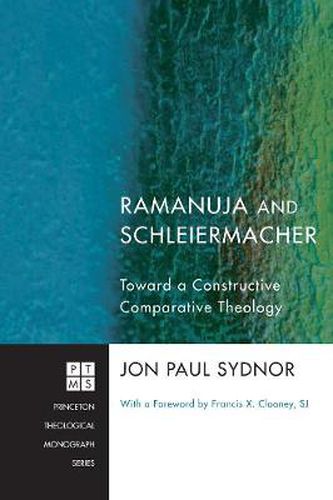 Ramanuja and Schleiermacher: Toward a Constructive Comparative Theology