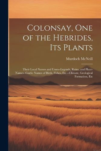 Cover image for Colonsay, one of the Hebrides, its Plants