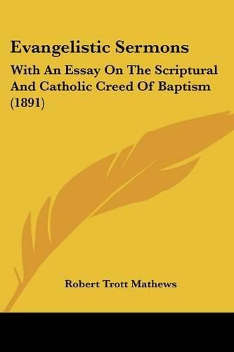 Cover image for Evangelistic Sermons: With an Essay on the Scriptural and Catholic Creed of Baptism (1891)