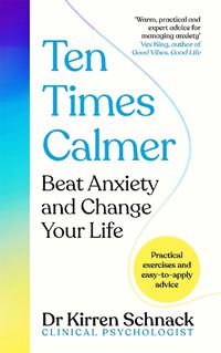 Cover image for Ten Times Calmer: Break the Anxiety Cycle and Change Your Life