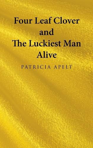 Cover image for Four Leaf Clover and the Luckiest Man Alive