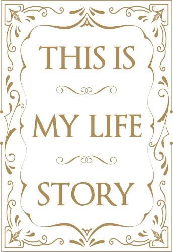 This is My Life Story: The Easy Autobiography for Everyone