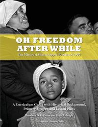 Cover image for Oh Freedom After While: The Missouri Sharecropper Protest of 1939