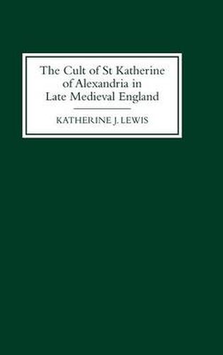 Cover image for The Cult of St Katherine of Alexandria in Late Medieval England