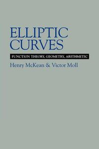 Cover image for Elliptic Curves: Function Theory, Geometry, Arithmetic