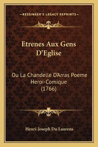 Cover image for Etrenes Aux Gens D'Eglise: Ou La Chandelle D'Arras Poeme Heroi-Comique (1766)