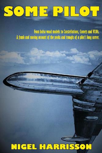 Cover image for Some Pilot: From Balsa Wood Models to Constellations, Comets and VC10s