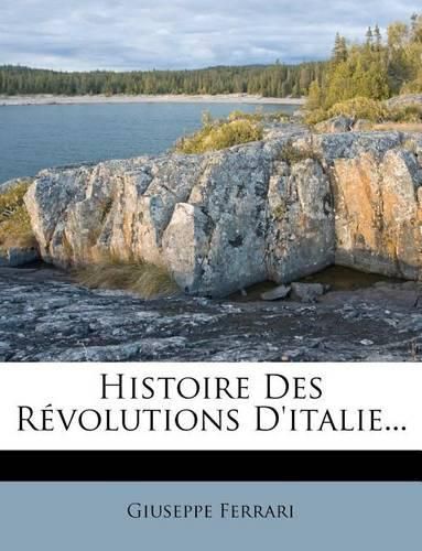 Cover image for Histoire Des Revolutions D'italie...