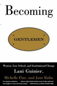 Cover image for Becoming Gentlemen: Women, Law School, and Institutional Change